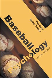 Baseball psychology. The Gray Matter Factor cover image