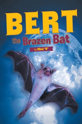 Cover image for Bert the Brazen Bat