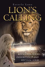 Lion's calling. Discover Your Inheritance and Reclaim Your Birthright cover image