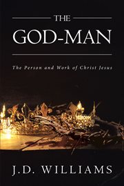 The God-man : the person and work of Jesus Christ cover image
