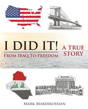 I did it!. From Iraq to Freedom: A True Story cover image