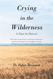 Crying in the wilderness. A Time for Harvest cover image