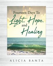 Fourteen days to light, hope, and healing cover image