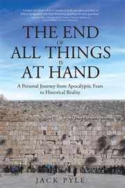 The end of all things is at hand. A Personal Journey from Apocalyptic Fears to Historical Reality cover image