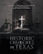 Historic churches in texas. Through the Lens Series cover image