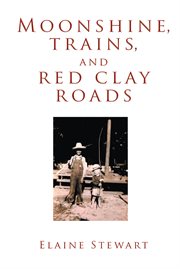 Moonshine, trains, and red clay roads cover image