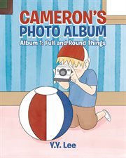 Cameron's photo album. Album 1: Full and Round Things cover image