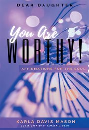 Dear daughter, you are worthy! cover image