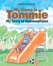 My name is tommie. My Story of Hydrocephalus cover image