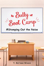 Bully boot camp. #Stomping Out the Noise cover image