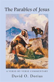The parables of jesus; a verse-by-verse commentary. A Verse-by-Verse Commentary cover image