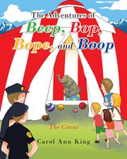 The adventures of beep, bop, bope, and boop. The Circus cover image