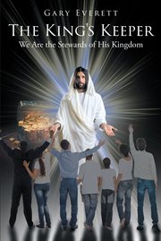 The king's keeper. We Are the Stewards of His Kingdom cover image