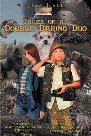 Tales of a double daring duo. Chapters 1-6: The Courageous Files: Top Secret Chapter 7-12: An Explorer's Guide to Heavenly Treasu cover image