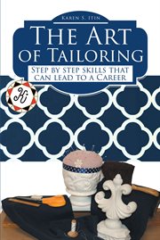 The art of tailoring. Step by Step Skills That Can Lead to a Career cover image