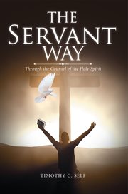 The servant way. Through the Counsel of the Holy Spirit cover image