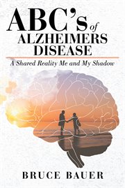Abc's of alzheimers disease. A Shared Reality by Me and My Shadow cover image