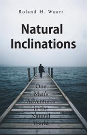 NATURAL INCLINATIONS : one man's adventures in the natural world cover image
