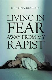 Living in fear away from my rapist cover image