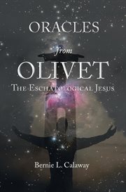 Oracles from Olivet : the eschatological Jesus cover image
