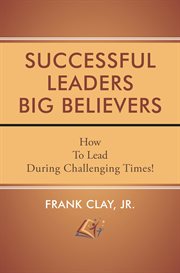 Successful leaders big believers cover image