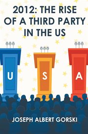 2012. The Rise of a Third Party in the US cover image