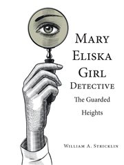 Mary eliska girl detective : The Guarded Heights cover image