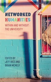 Networked humanities : within and without the university cover image