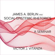 James A. Berlin and social-epistemic rhetorics : a seminar cover image