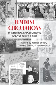 Feminist circulations : rhetorical explorations across space and time cover image