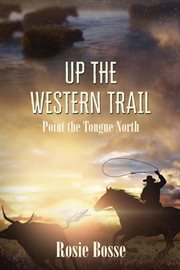 Up the western trail : Point the tongue north cover image