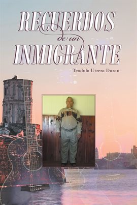 Cover image for Recuerdos De Un Inmigrante