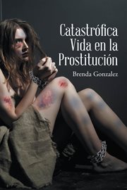 Catastrófica vida en la prostitución cover image