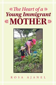The heart of a young immigrant mother cover image