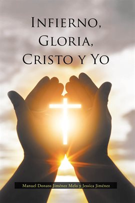 Cover image for Infierno, Gloria, Cristo y Yo