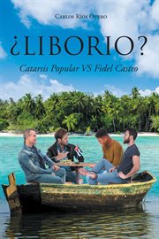 ¿liborio?. Catarsis Popular VS Fidel Castro cover image