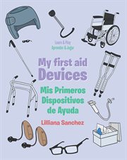 My first aid devices. Mis Primeros Dispositivos de Ayuda cover image