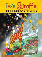 Love Giraffe Children's Tales : La Jirafa del Amor Cuentos para Niños cover image