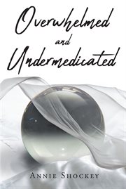 Overwhelmed and undermedicated cover image