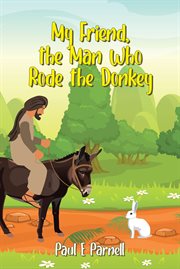 My friend, the man who rode the donkey cover image