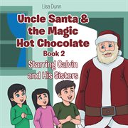 Uncle santa & the magic hot chocolate. Starring Calvin and His Sisters cover image