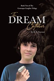 The dream catcher. The Grotesque Gurglios Trilogy cover image