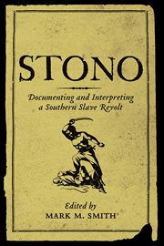 Stono. Documenting and Interpreting a Southern Slave Revolt cover image