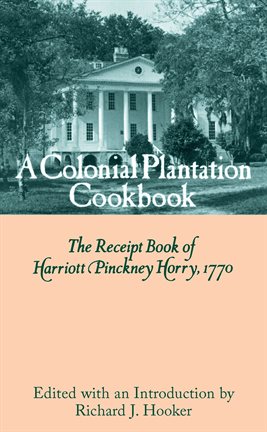 A Colonial Plantation Cookbook A Colonial Plantation Cookbook