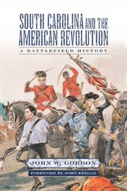 South Carolina and the American Revolution : a battlefield history cover image
