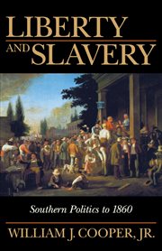 Liberty and slavery : southern politics to 1860 cover image
