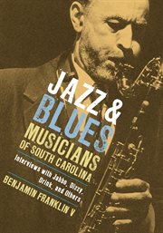 Jazz & blues musicians of South Carolina : interviews with Jabbo, Dizzy, Drink, and others cover image