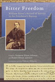 Bitter freedom : William Stone's record of service in the Freedmen's Bureau cover image