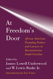 At freedom's door : African American founding fathers and lawyers in Reconstruction South Carolina cover image