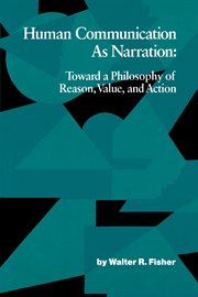 Human communication as narration : toward a philosophy of reason, value, and action cover image